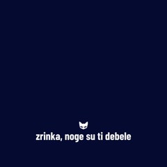 Zrinka, noge su ti debele
