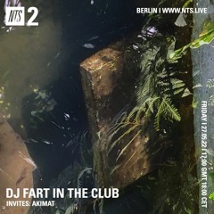 DJ Fart In The Club w/ Akimat 270522