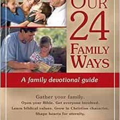[PDF] Read Our 24 Family Ways: A Family Devotional Guide by Clay Clarkson,Marvin Jarboe