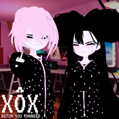 ACIDGVRL, YVESDEATH & XÔX - B*TCH YOU CHANGED (FEAT. XOXSPOOKI, XOXPOPPI)