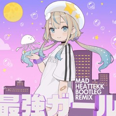 JELEE - 最強ガール MHTK Bootleg Remix