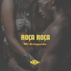 Roça Roça MC Brinquedo (DJ Keu - Zouk Remix Bootleg)
