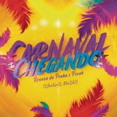 Rennan da Penha & Pocah, Maycon Reis - Carnaval Chegando (ShakerS Mash!)