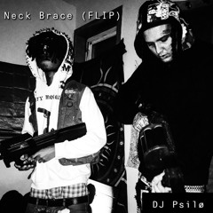 DJ Psilø - NECK BRACE (FLIP)