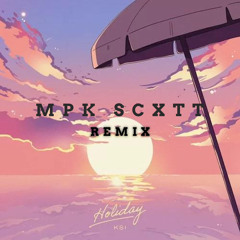 Holiday (Mpk Scxtt Remix)