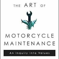 [PDF] ❤️ Read Zen and the Art of Motorcycle Maintenance: An Inquiry Into Values by Robert M. Pir