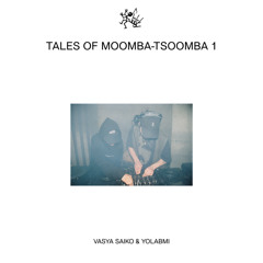 tales of moomba-tsoomba 1 w/ vasya saiko & yolabmi