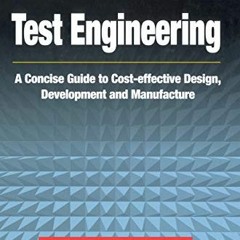 free KINDLE 🗸 Test Engineering: A Concise Guide to Cost-effective Design, Developmen