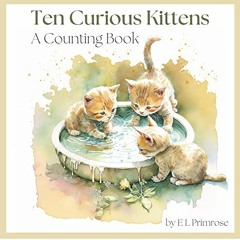 ( gse ) Ten Curious Kittens: A Counting Book (My Silly Animals) by  E L Primrose ( MU2Lh )