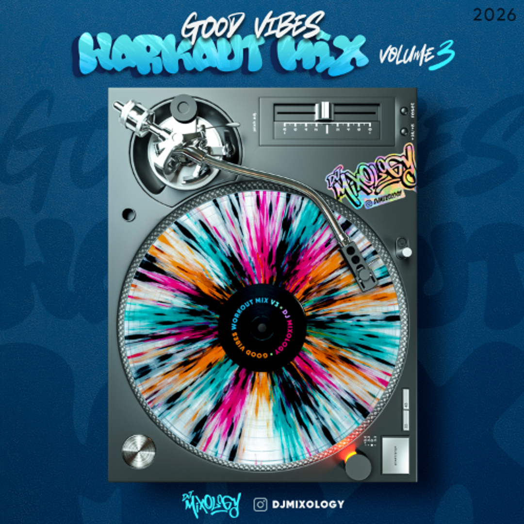 Stream GOOD VIBES WORKOUT MIX V3 (2026) (CLEAN) by DJ Mixology