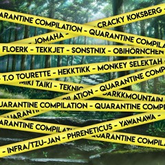 QUARANTINE COMPILATION - with CRACKY KOKSBERG, INFRA/TZU-JAN, MIKI TAIKI, FLOERK, SONSTNIX & MORE