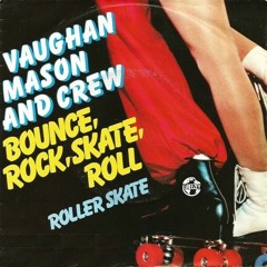 Bounce, Rock, Skate, Roll (Vaughan Mason & Crew)
