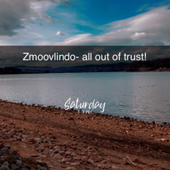 All out of trust- zmoovlindo.m4a