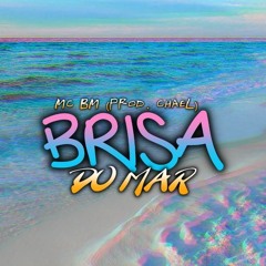 MC BM - Brisa do Mar (( prod.  Chael ))
