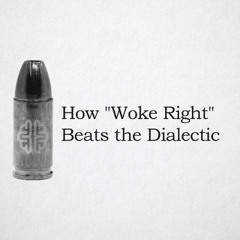 How "Woke Right" Beats the Dialectic