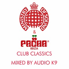 Ministry Of Sound & Pacha Ibiza Club Classics (Mixed by Audio K9)