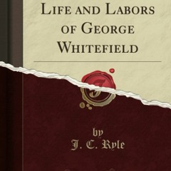 [PDF] eBooks A Sketch of the Life and Labors of George Whitefield (Classic Reprint)