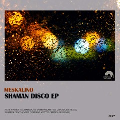 Meskalino - Shaman Disco (Oguz Demiroz,Mettie Chandler Remix) [Deepmode Records]