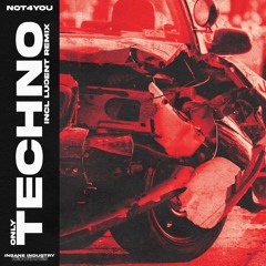 NOT4YOU - ONLY TECHNO (Luↄent Remix)[II246D]