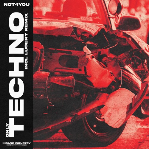NOT4YOU - ONLY TECHNO (Luↄent Remix)[II246D]