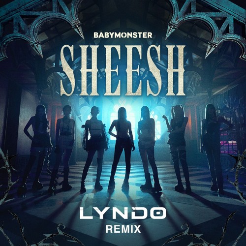 BABYMONSTER - SHEESH (LYNDO Remix)