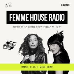 LP Giobbi presents Femme House Radio: Episode 53 with Mini Bear