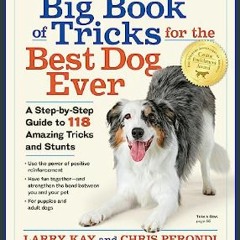 #^Download 📖 The Big Book of Tricks for the Best Dog Ever: A Step-by-Step Guide to 118 Amazing Tri