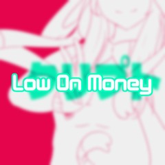 Low On Money