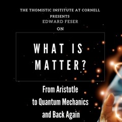 What is Matter? | Prof. Edward Feser