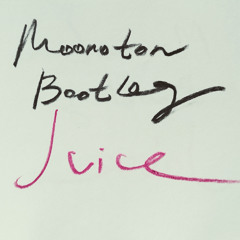Moonoton - Juice (Bootleg Mix)