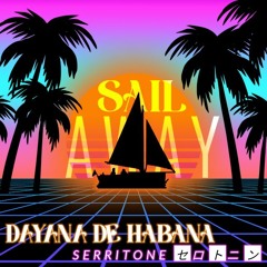 SERRiTONE & Dayana De Habana - Sail Away