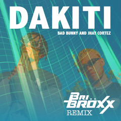 Dakiti - Bad Bunny ft Jhay Cortez (Bri Bröxx Remix) (FREE DOWNLOAD)