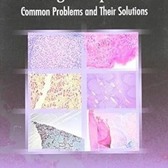 [Downl0ad] [PDF@] Histologic Preparations: Common Problems and Their Solutions Written by  Rich