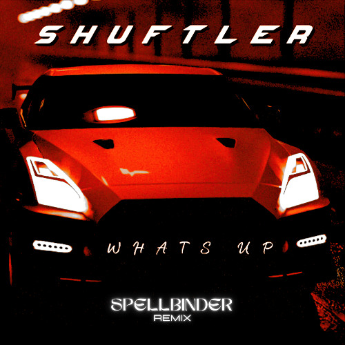 Shuftler - WHATS UP (Spellbinder Remix)