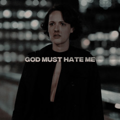 god must hate me