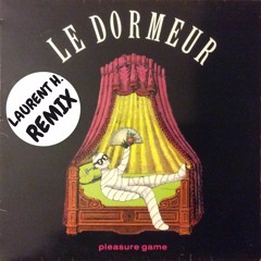 LAURENT H. Feat  PLEASURE GAME - LE DORMEUR ( FESTIVAL CLUB MIX)