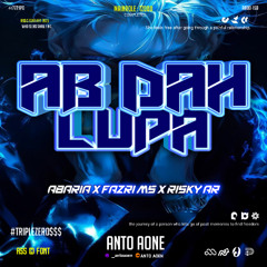 AB DAH LUPA#FAZRI MS ( RISKY AR X ANTO AONE )#TRIPLEZERO$$$