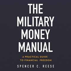 [ACCESS] [EPUB KINDLE PDF EBOOK] The Military Money Manual: A Practical Guide to Fina