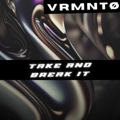 TAKE AND BREAK IT