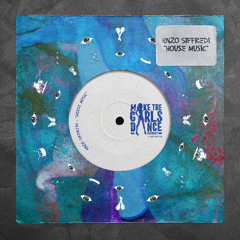 Enzo Siffreddi - House Music [Make The Girls Dance Records]