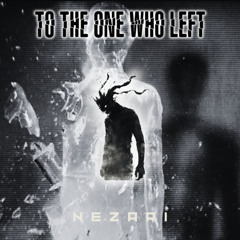 TO THE ONE WHO LEFT