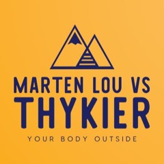 Marten Lou vs THYKIER - Your Body OUTSIDE - Keep Or Delete Mix