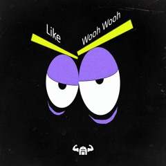 LIKE WOOH WOOH (Bunker Edit)