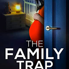 download KINDLE 📒 The Family Trap: a gripping psychological thriller with a shocking