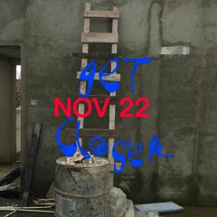 Get Closer - Nov 22
