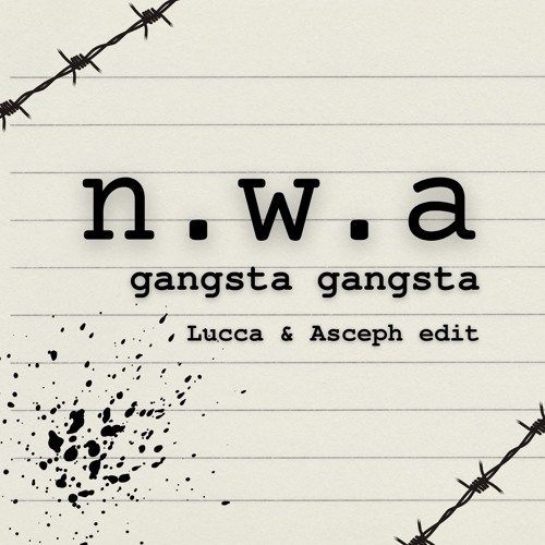 Gangsta Gangsta (Lucca & Asceph edit)