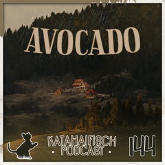 KataHaifisch Podcast 144 - Avocado
