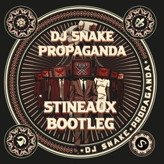 DJ Snake - Propaganda (Stineaux Bootleg)[FREE DOWNLOAD]