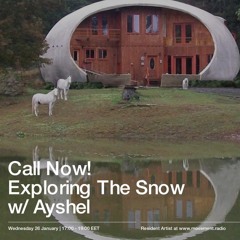 CALL NOW! vol.13 "Exploring The Snow" w/Ayshel for Movement Radio