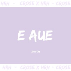 Zincou - E Aue (Crose x HRH Remix)